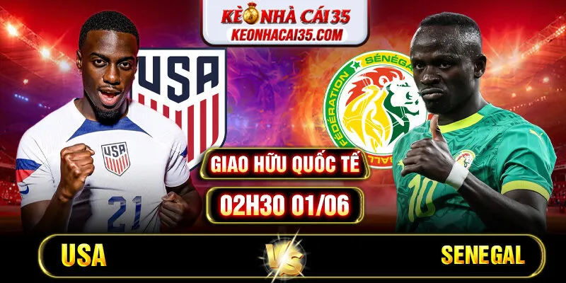 Soi Kèo USA Vs Senegal 02h30 01/06 - Giao Hữu Quốc Tế