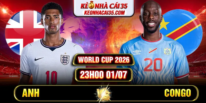Soi Kèo Anh vs Congo 23h00 01/07 - World Cup 2026