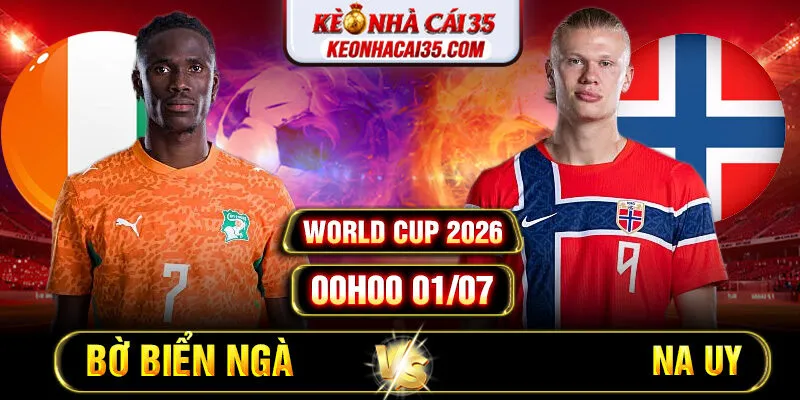Soi Kèo Bờ Biển Ngà vs Na Uy 00h00 01/07 - World Cup 2026