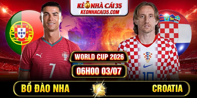 Soi Kèo Bồ Đào Nha vs Croatia 06h00 03/07 - World Cup 2026